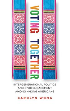 portada Voting Together: Intergenerational Politics and Civic Engagement among Hmong Americans (Asian America)