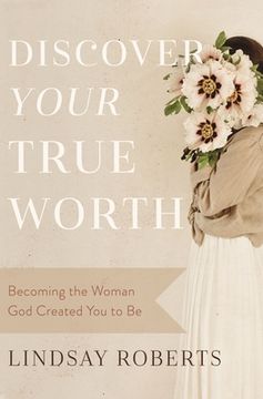 portada Discover Your True Worth: Becoming the Woman god Created you to be (en Inglés)