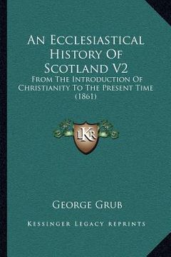 portada an ecclesiastical history of scotland v2: from the introduction of christianity to the present time (1861) (in English)
