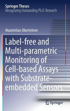 portada Label-Free and Multi-Parametric Monitoring of Cell-Based Assays with Substrate-Embedded Sensors (en Inglés)