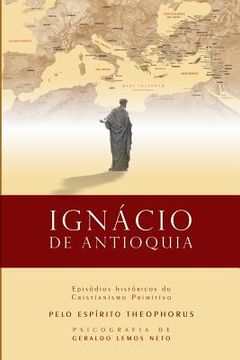 portada Ignácio de Antioquia: Episódios Históricos do Cristianismo Primitivo (História do Cristianismo Primitivo) (en Portugués)