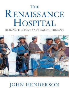 portada The Renaissance Hospital: Healing the Body and Healing the Soul: Healing the Body and Healing the Souls (in English)