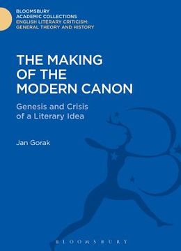 portada The Making of the Modern Canon: Genesis and Crisis of a Literary Idea (en Inglés)