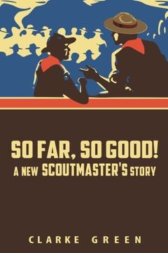 portada So Far So Good: A New Scoutmaster’s Story