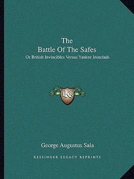portada the battle of the safes: or british invincibles versus yankee ironclads (in English)