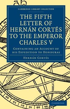 portada Fifth Letter of Hernan Cortes to the Emperor Charles v: Containing an Account of his Expedition to Honduras (Cambridge Library Collection - Hakluyt First Series) (in English)