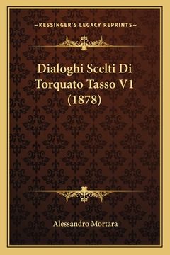 portada Dialoghi Scelti Di Torquato Tasso V1 (1878) (en Italiano)