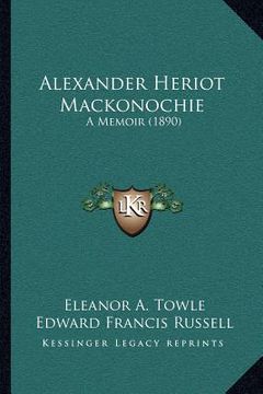 portada alexander heriot mackonochie: a memoir (1890) (en Inglés)