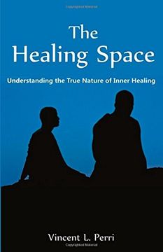 portada The Healing Space: Understanding the True Nature of Inner Healing (en Inglés)