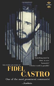 portada Fidel Castro: One of the Most Prominent Communist Leaders. The Entire Life Story (Great Biographies) (en Inglés)