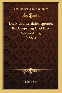 portada Die Siebenschlaferlegende, Ihr Ursprung Und Ihre Verbreitung (1883) (in German)
