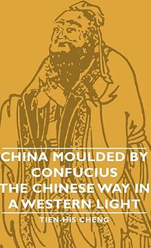 portada china moulded by confucius - the chinese way in a western light (en Inglés)