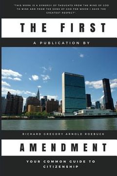 portada The First Amendment: Your Common Guide to Citizenship (en Inglés)