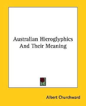 portada australian hieroglyphics and their meaning (en Inglés)