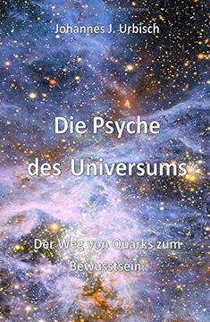 portada Die Psyche des Universums: Der weg von Quarks zum Bewusstsein (en Alemán)