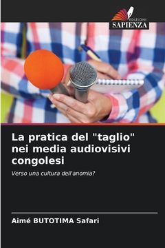 portada La pratica del "taglio" nei media audiovisivi congolesi (en Italiano)
