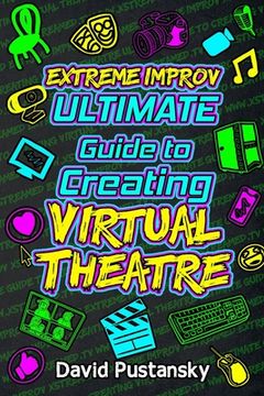 portada Extreme Improv Ultimate Guide To Creating Virtual Theatre (en Inglés)