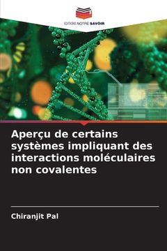 portada Aperçu de certains systèmes impliquant des interactions moléculaires non covalentes (en Francés)