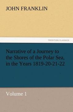 portada narrative of a journey to the shores of the polar sea, in the years 1819-20-21-22, volume 1 (in English)