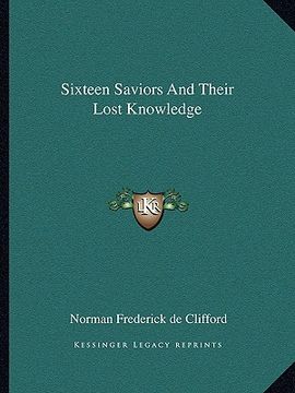 portada sixteen saviors and their lost knowledge
