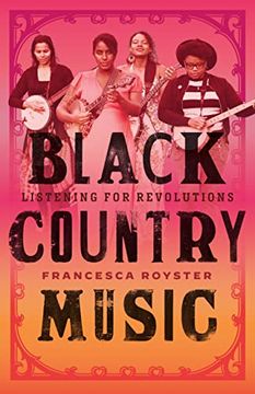 portada Black Country Music: Listening for Revolutions (American Music Series) (in English)