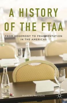 portada A History of the Ftaa: From Hegemony to Fragmentation in the Americas