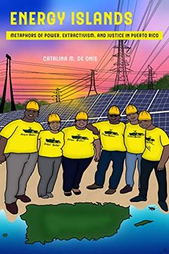 portada Energy Islands: Metaphors of Power, Extractivism, and Justice in Puerto Rico: 1 (Environmental Communication, Power, and Culture) 