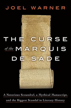 portada The Curse of the Marquis de Sade: A Notorious Scoundrel, a Mythical Manuscript, and the Biggest Scandal in Literary History (en Inglés)