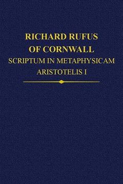 portada Richard Rufus of Cornwall: Scriptum in Metaphysicam Aristotelis: Alpha to Epsilon (Auctores Britannici Medii Aevi) (en Inglés)