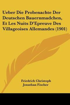 portada Ueber Die Probenachte Der Deutschen Bauernmadchen, Et Les Nuits D'Epreuve Des Villageoises Allemandes (1901) (en Alemán)