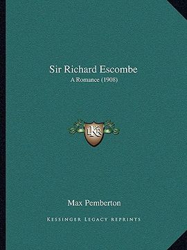 portada sir richard escombe: a romance (1908) (en Inglés)