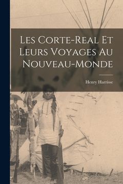 portada Les Corte-Real et leurs Voyages au Nouveau-Monde (en Francés)