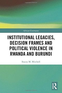 portada Institutional Legacies, Decision Frames and Political Violence in Rwanda and Burundi (African Governance) (en Inglés)