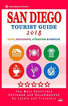 portada San Diego Tourist Guide 2018: Most Recommended Shops, Restaurants, Entertainment and Nightlife for Travelers in San Diego (City Tourist Guide 2018) (en Inglés)