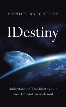 portada Idestiny: Understanding That Identity Is in Your Destination with God