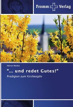 portada "... und redet Gutes!": Predigten zum Kirchenjahr