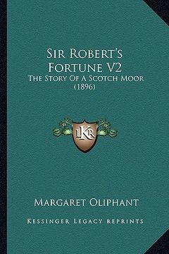 portada sir robert's fortune v2: the story of a scotch moor (1896) (en Inglés)