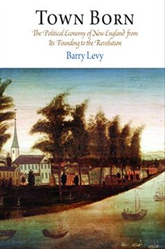portada Town Born: The Political Economy of new England From its Founding to the Revolution (en Inglés)