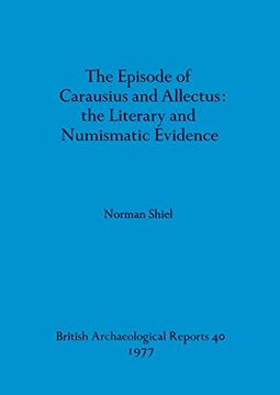 portada The Episode of Carausius and Allectus: The Literary and Numismatic Evidence (40) (British Archaeological Reports British Series) (en Inglés)