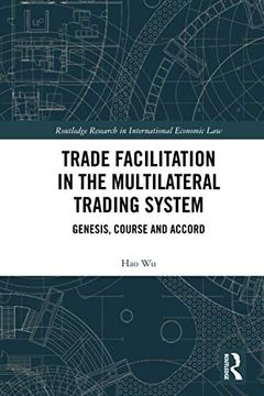 portada Trade Facilitation in the Multilateral Trading System (Routledge Research in International Economic Law) (in English)