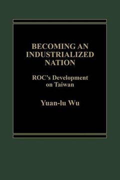 portada Becoming an Industrialized Nation: ROC Development of Taiwan