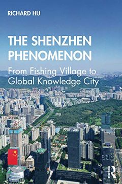 portada The Shenzhen Phenomenon: From Fishing Village to Global Knowledge City (en Inglés)