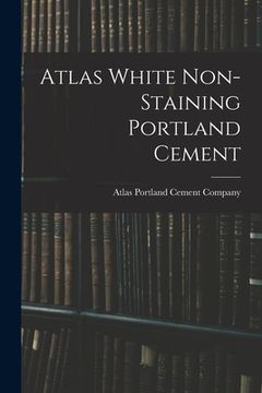 portada Atlas White Non-staining Portland Cement (en Inglés)
