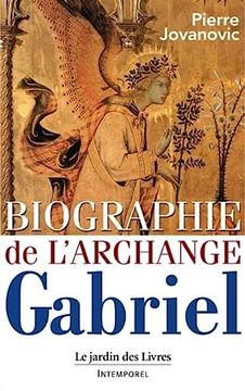portada Biographie de L'archange Gabriel: De Marie à Mahomet et de Sumer à nos Jours