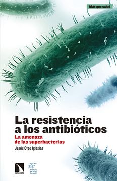 portada La Resistencia a los Antibióticos: La Amenaza de las Superbacterias