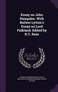 portada Essay on John Hampden. With Bulwer Lytton's Essay on Lord Falkland. Edited by R.T. Rees (en Inglés)