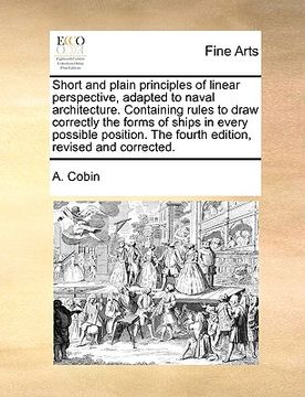 portada short and plain principles of linear perspective, adapted to naval architecture. containing rules to draw correctly the forms of ships in every possib