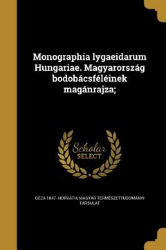 portada Monographia lygaeidarum Hungariae. Magyarország bodobácsféléinek magánrajza; (en Húngaro)