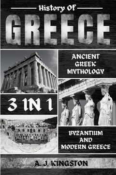 portada History Of Greece 3 In 1: Ancient Greek Mythology, Byzantium And Modern Greece