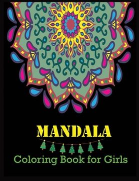 portada MANDALA Coloring Book for Girls: A Kids Coloring Book with Fun, Easy, and Relaxing Mandalas for Boys, Girls, and Beginners